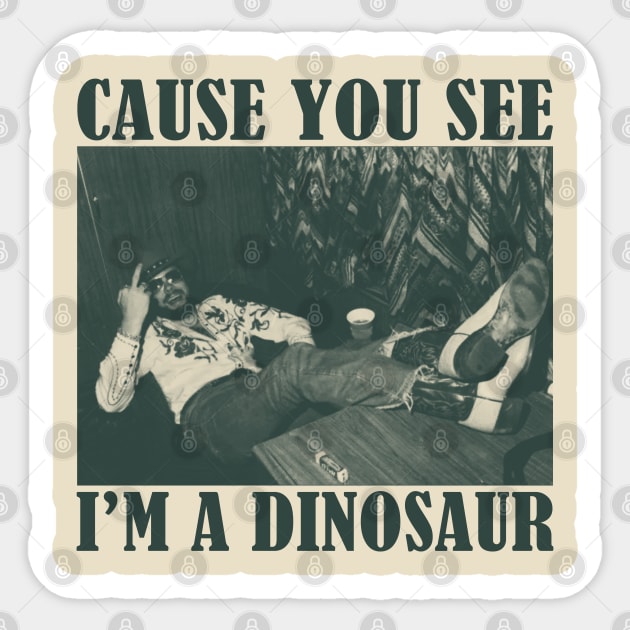 Bocephus Cause You See I'm A Dinosaur Sticker by Culnaneandreas.Fashion